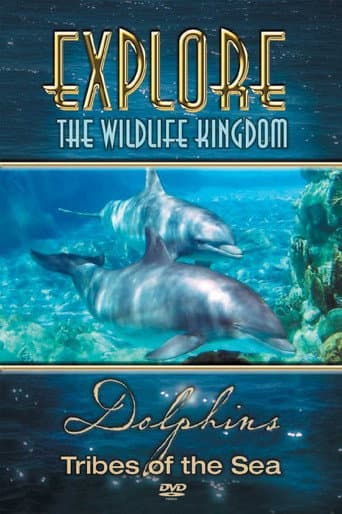 Watch Explore the Wildlife Kingdom: Dolphins - Tribes of the Sea free online