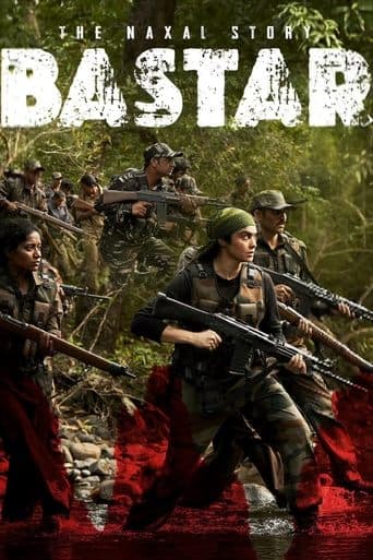 Watch Bastar: The Naxal Story free online