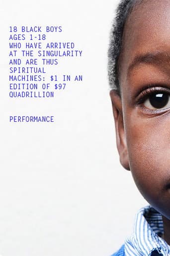 Watch 18 Black Boys Ages 1-18 Who Have Arrived at the Singularity and are Thus Spiritual Machines: $1 in an edition of $97 Quadrillion free online