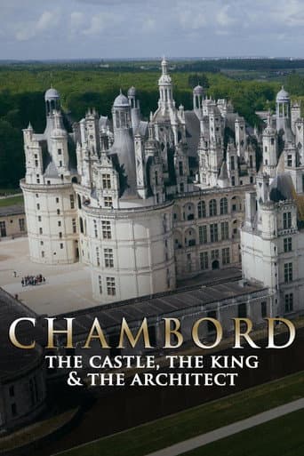Watch Chambord: The Castle, the King and the Architect free online