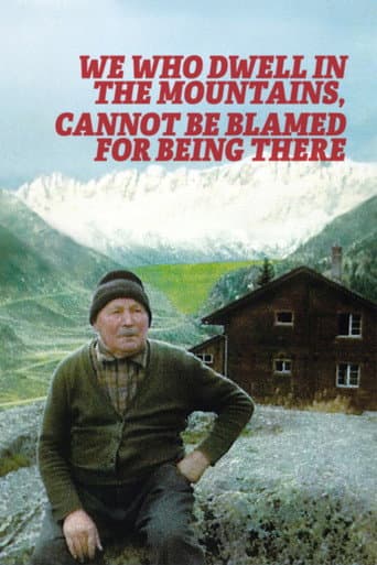 Watch We Who Dwell in the Mountains Cannot Be Blamed for Being There free online