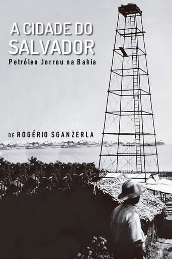 Watch A Cidade do Salvador (Petróleo Jorrou na Bahia) free online