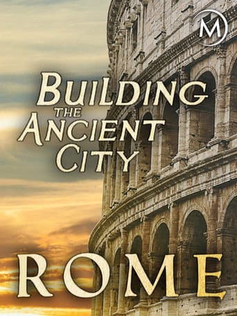 Watch Building the Ancient City: Rome free online