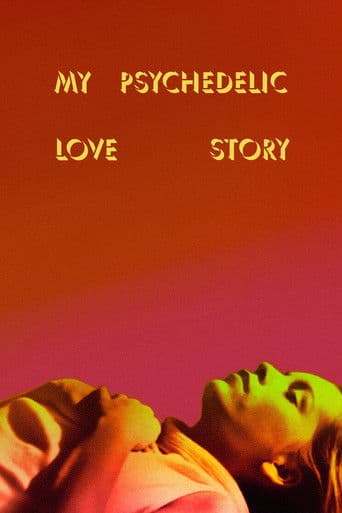 Watch My Psychedelic Love Story free online