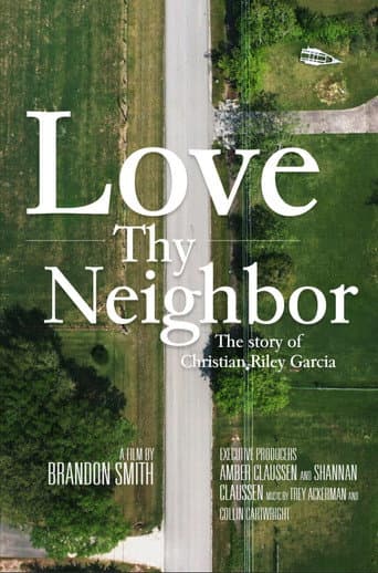 Watch Love Thy Neighbor: The Story of Christian Riley Garcia free online