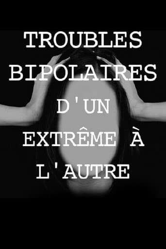 Watch Troubles bipolaires, d'un extrême à l'autre free online