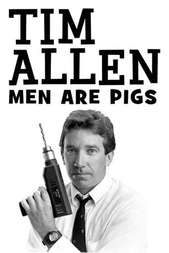 Watch Tim Allen: Men Are Pigs free online
