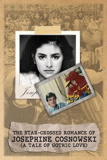 Watch The Star-Crossed Romance of Josephine Cosnowski (a Tale of Gothic Love) free online