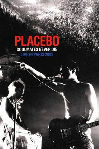 Watch Placebo: Soulmates Never Die: Live in Paris 2003 free online